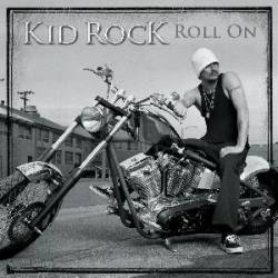 Kid Rock : Roll on